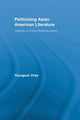 Book cover of: Politicizing Asian American Literature. By: Youngsuk Chae
