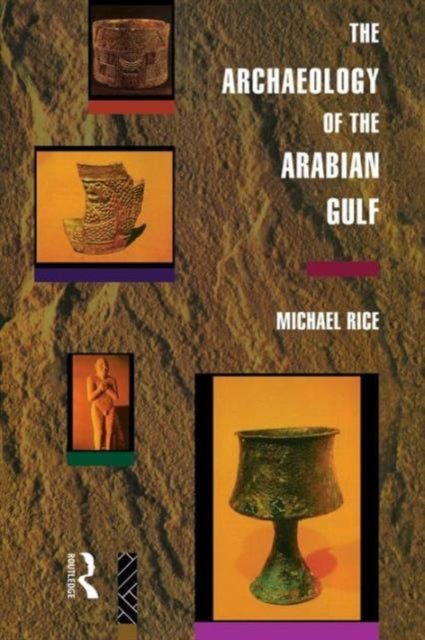 Book cover of: Archaeology of the Arabian Gulf. By: Michael Rice