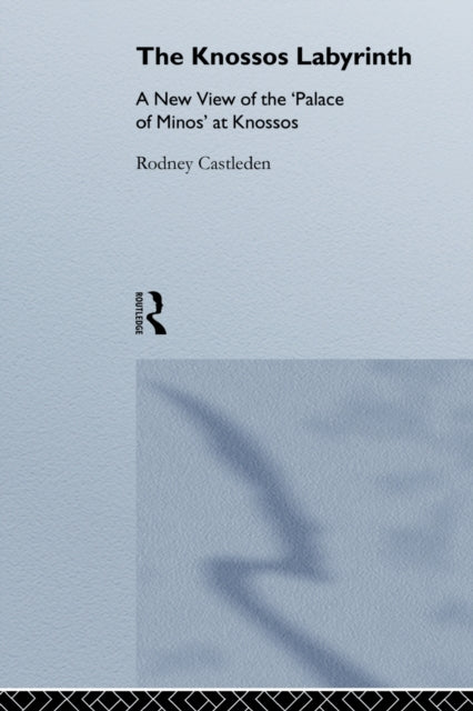 Book cover of: Knossos Labyrinth. By: Rodney Castleden