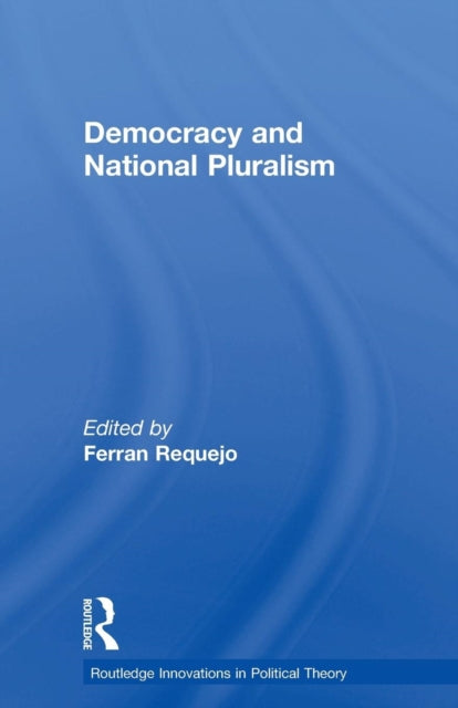 Book cover of: Democracy and National Pluralism. By: Ferran Requejo