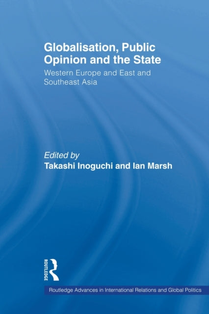 Book cover of: Globalisation, Public Opinion and the State. By: Takashi Inoguchi