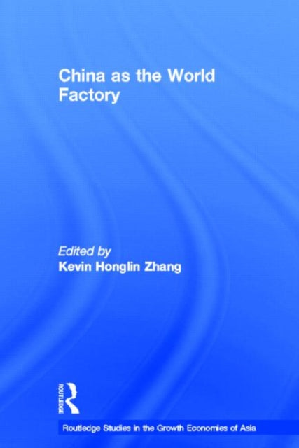 Book cover of: China as the World Factory. By: Kevin H. Zhang