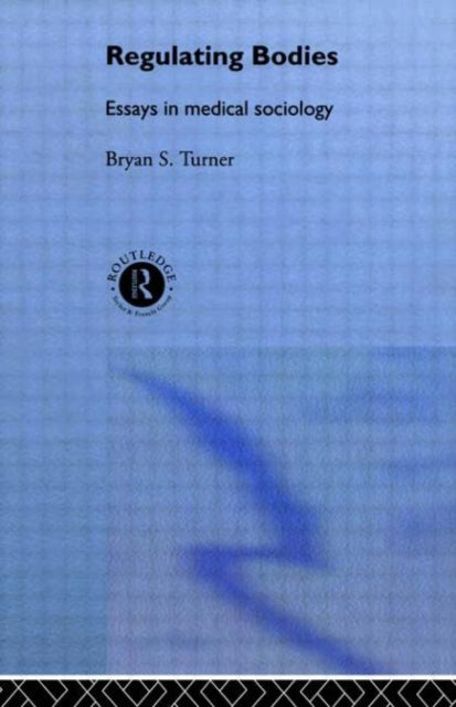 Book cover of: Regulating Bodies. By: Professor Bryan S Turner