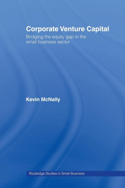 Book cover of: Corporate Venture Capital. By: Kevin McNally