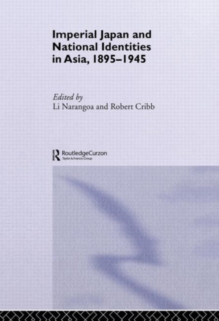 Book cover of: Imperial Japan and National Identities in Asia, 1895-1945. By: Robert Cribb
