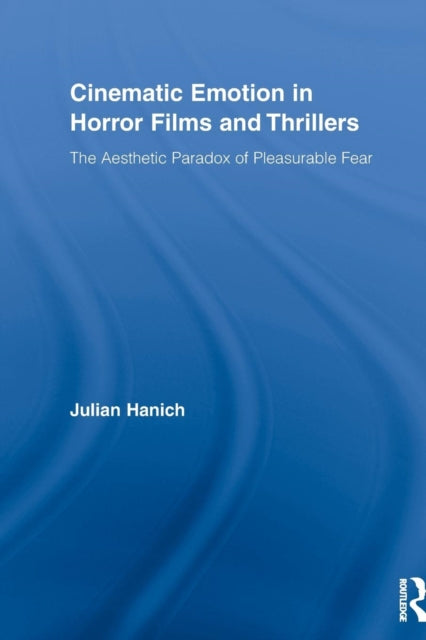 Book cover of: Cinematic Emotion in Horror Films and Thrillers. By: Julian Hanich