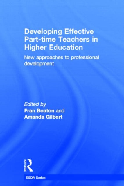 Book cover of: Developing Effective Part-time Teachers in Higher Education. By: Fran Beaton