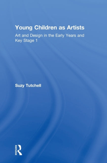 Book cover of: Young Children as Artists. By: Suzy Tutchell
