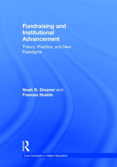 Book cover of: Fundraising and Institutional Advancement. By: Noah Drezner