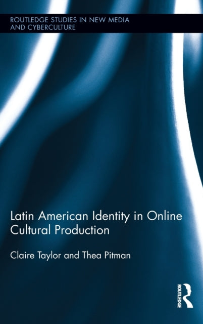 Book cover of: Latin American Identity in Online Cultural Production. By: Thea Pitman