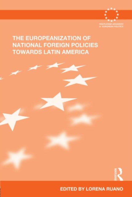 Book cover of: Europeanization of National Foreign Policies towards Latin America. By: Lorena Ruano