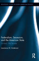 Book cover of: Federalism, Secession, and the American State. By: Lawrence M. Anderson
