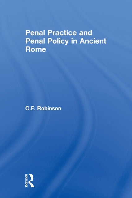 Book cover of: Penal Practice and Penal Policy in Ancient Rome. By: O. F. Robinson