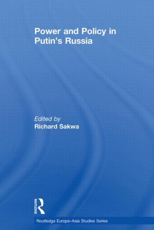 Power and Policy in Putin’s Russia