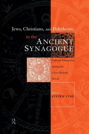 Jews, Christians and Polytheists in the Ancient Synagogue