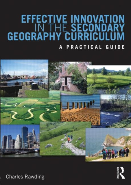 Book cover of: Effective Innovation in the Secondary Geography Curriculum. By: Charles Rawding