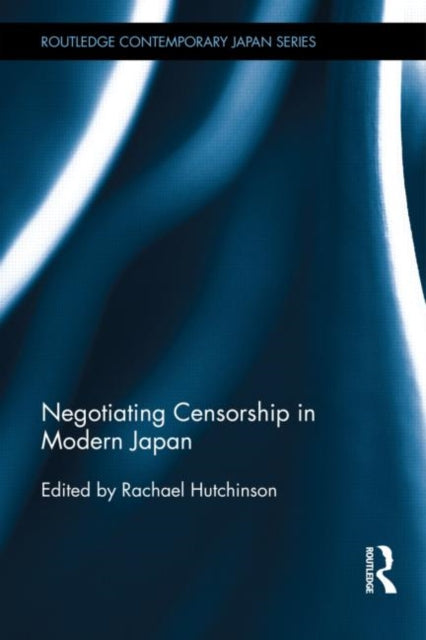 Book cover of: Negotiating Censorship in Modern Japan. By: Rachael Hutchinson