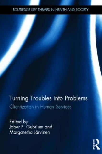 Book cover of: Turning Troubles into Problems. By: Jaber F. Gubrium