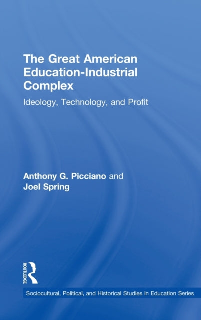 Book cover of: Great American Education-Industrial Complex. By: Anthony G. Picciano