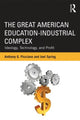 Book cover of: Great American Education-Industrial Complex. By: Anthony G. Picciano