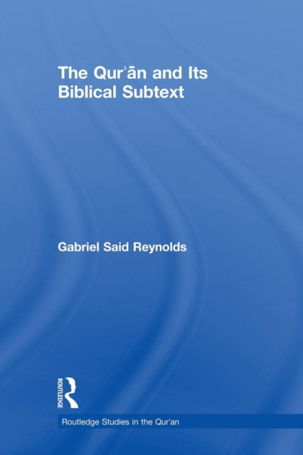 Book cover of: Qur'an and its Biblical Subtext