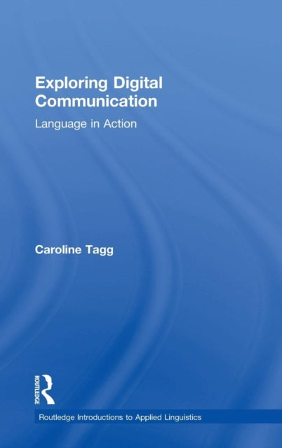 Book cover of: Exploring Digital Communication. By: Caroline Tagg