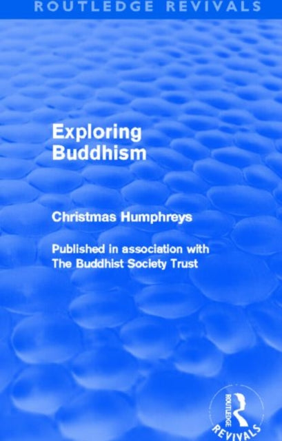 Book cover of: Exploring Buddhism (Routledge Revivals). By: Christmas Humphreys