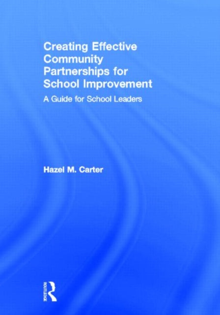Book cover of: Creating Effective Community Partnerships for School Improvement. By: Hazel M. Carter