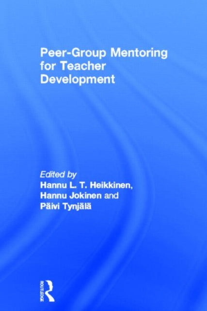 Book cover of: Peer-Group Mentoring for Teacher Development. By: Hannu Heikkinen