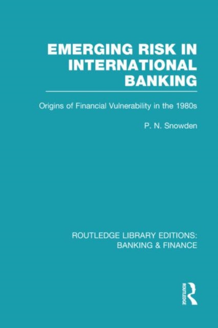 Book cover of: Emerging Risk in International Banking (RLE Banking & Finance). By: P. N. Snowden