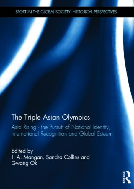 Book cover of: Triple Asian Olympics - Asia Rising. By: J. A. Mangan