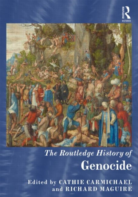 Book cover of: Routledge History of Genocide. By: Cathie Carmichael