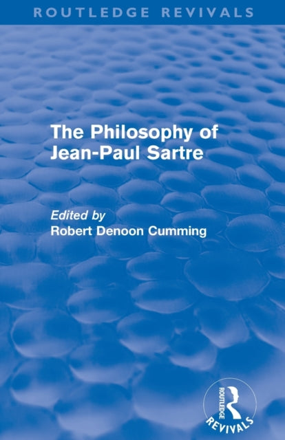 Book cover of: Philosophy of Jean-Paul Sartre (Routledge Revivals). By: Robert Denoon Cumming