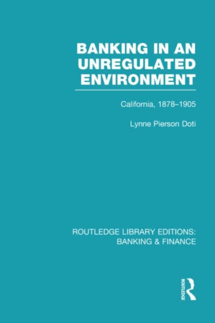 Book cover of: Banking in an Unregulated Environment (RLE Banking & Finance). By: Lynne Pierson Doti