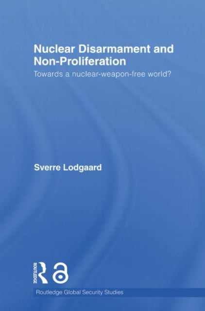 Book cover of: Nuclear Disarmament and Non-Proliferation. By: Sverre Lodgaard