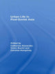 Book cover of: Urban Life in Post-Soviet Asia. By: Catharine Alexander
