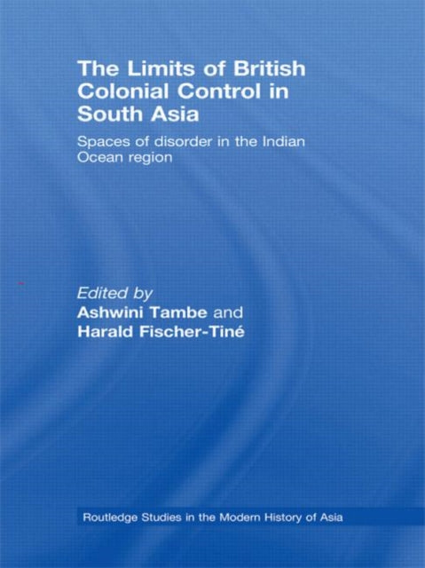 Book cover of: Limits of British Colonial Control in South Asia. By: Ashwini Tambe