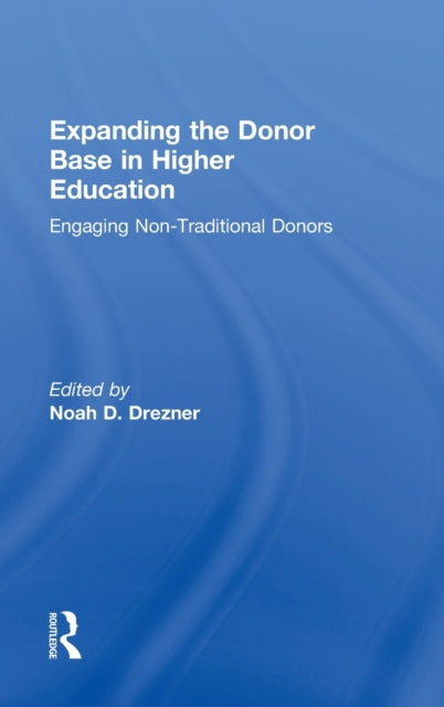 Book cover of: Expanding the Donor Base in Higher Education. By: Noah D. Drezner