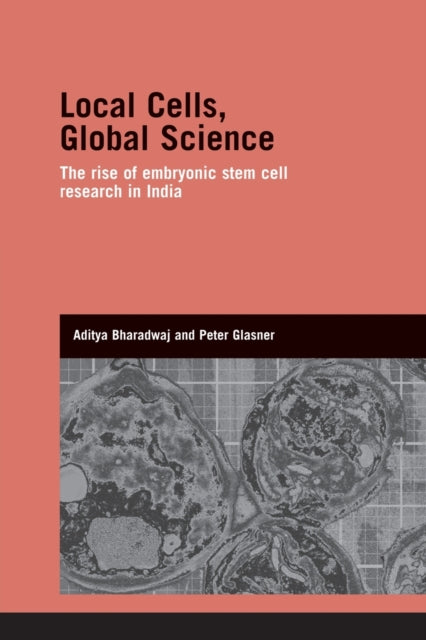 Book cover of: Local Cells, Global Science. By: Aditya Bharadwaj
