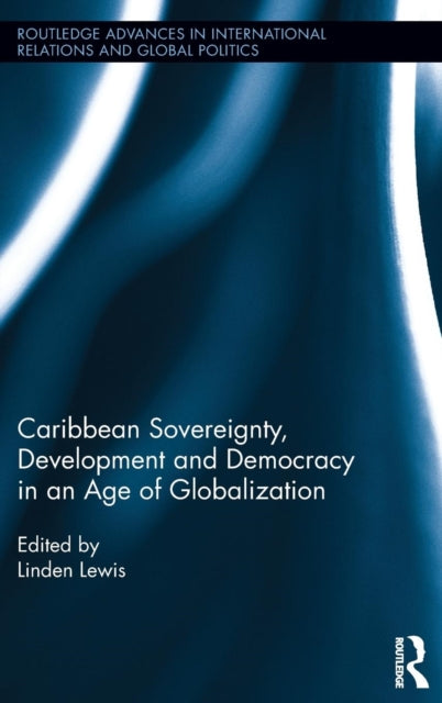 Book cover of: Caribbean Sovereignty, Development and Democracy in an Age of Globalization. By: Linden Lewis