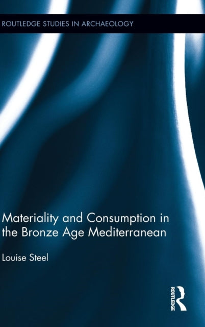 Book cover of: Materiality and Consumption in the Bronze Age Mediterranean