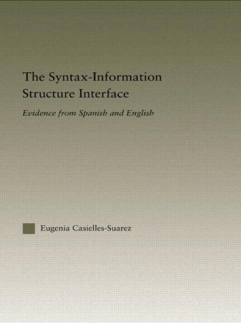 Book cover of: Syntax-Information Structure Interface. By: Eugenia Casielles-Suárez