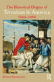 Book cover of: Historical Origins of Terrorism in America. By: Robert D. Kumamoto