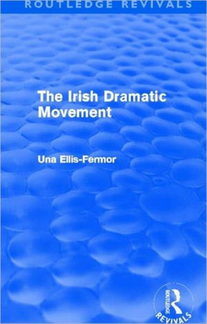 Irish Dramatic Movement (Routledge Revivals)