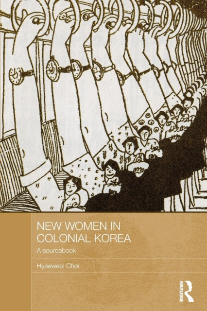 Book cover of: New Women in Colonial Korea. By: Hyaeweol Choi