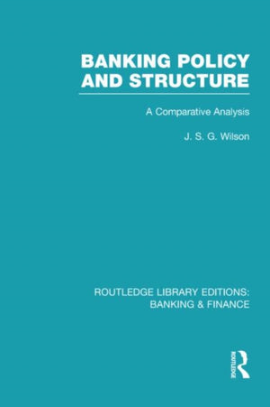 Banking Policy and Structure (RLE Banking & Finance)