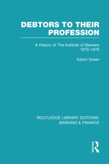 Book cover of: Debtors to their Profession (RLE Banking & Finance). By: Edwin Green