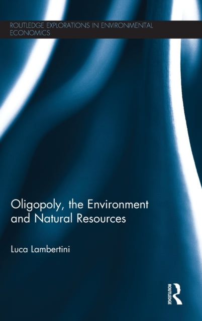 Book cover of: Oligopoly, the Environment and Natural Resources. By: Luca Lambertini