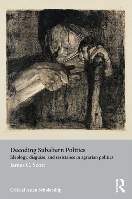 Book cover of: Decoding Subaltern Politics. By: James C. Scott