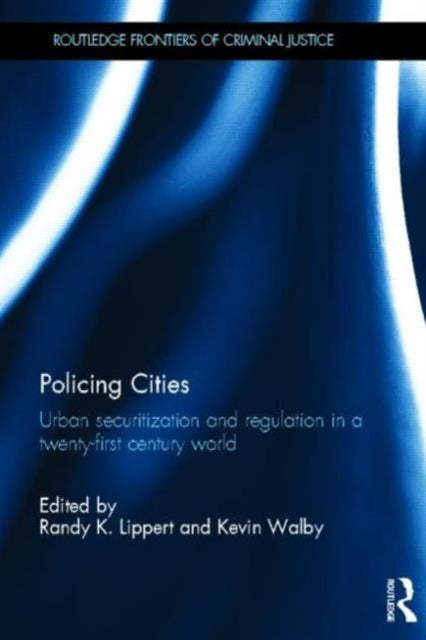 Book cover of: Policing Cities. By: Randy K. Lippert